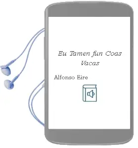 Descargar AudioLibro Eu Tamen fun Coas Vacas de Alfonso Eire año 2001