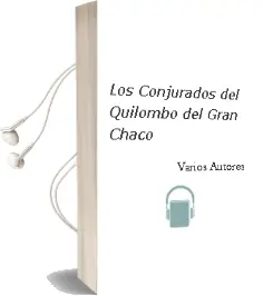 Descargar AudioLibro Los Conjurados del Quilombo del Gran Chaco de Varios Autores año 2001