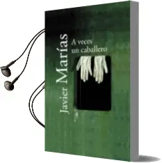 Descargar AudioLibro A Veces un Caballero de Javier Marias año 2001