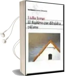 Descargar AudioLibro El Fugitivo que Dibujaba Pajaros de Lidia Jorge año 2001