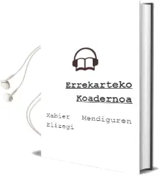 Descargar AudioLibro Errekarteko Koadernoa de Xabier Mendiguren Elizegi año 2001