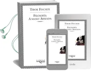 Descargar AudioLibro Filosofia a Mano Armada de Tibor Fischer año 2001