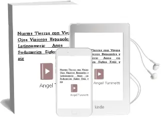 Descargar AudioLibro Nuevas Tierras con Viejos Ojos: Viajeros Españoles y Latinoameric Anos en Sudamerica, Siglos Xviii y xix de Angel Tuninetti año 2001