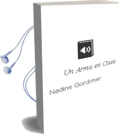 Descargar AudioLibro Un Arma en Casa de Nadine Gordimer año 2001