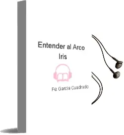 Descargar AudioLibro Entender al Arco Iris de Fe Garcia Cuadrado año 2001