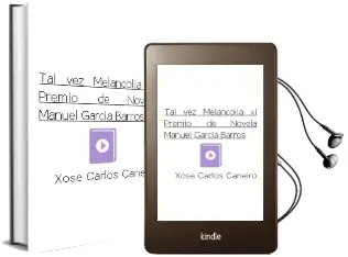 Descargar AudioLibro Tal vez Melancolia (xi Premio de Novela Manuel Garcia Barros) de Xose Carlos Caneiro año 2001