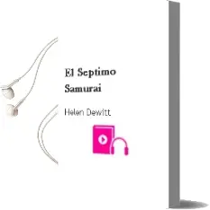 Descargar AudioLibro El Septimo Samurai de Helen Dewitt año 2001