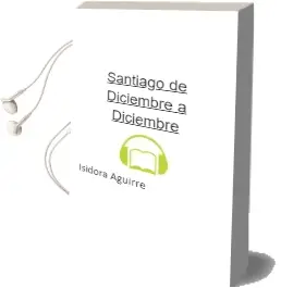 Descargar AudioLibro Santiago de Diciembre a Diciembre de Isidora Aguirre año 2001