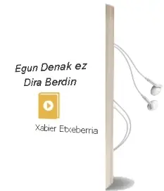 Descargar AudioLibro Egun Denak ez Dira Berdin de Xabier Etxeberria año 2001