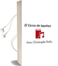 Descargar AudioLibro El Cerco de Ispahan de Jean Christophe Rufin año 2001