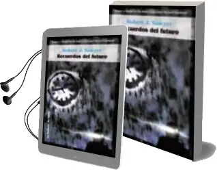 Descargar AudioLibro Recuerdos del Futuro de Robert J. Sawyer año 2001