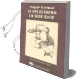 Descargar AudioLibro Si Aplastaran la Serpiente de Yashar Kemal año 2001