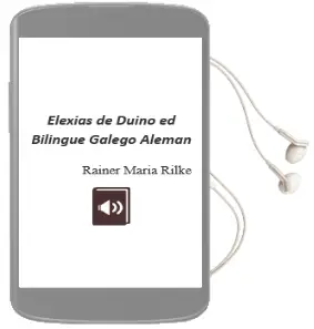 Descargar AudioLibro Elexias de Duino (Ed. Bilingüe Galego-Aleman) de Rainer Maria Rilke año 2001