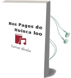 Descargar AudioLibro Nos Pagos de Huinca loo de Xavier Alcala año 2001