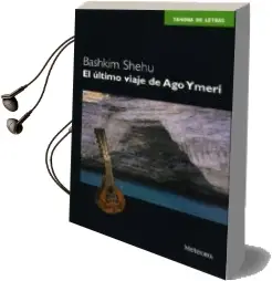 Descargar AudioLibro El Ultimo Viaje de ago y Meri de Bashkim Shehu año 2001