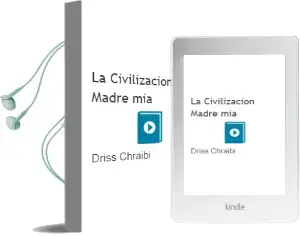 Descargar AudioLibro La Civilizacion, ¡Madre mia! de Driss Chraibi año 2001