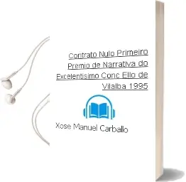 Descargar AudioLibro Contrato Nulo (Primeiro Premio de Narrativa do Excelentisimo Conc Ello de Vilalba 1995) de Xose Manuel Carballo año 2002