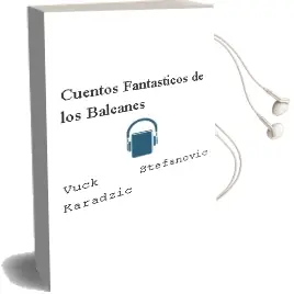 Descargar AudioLibro Cuentos Fantasticos de los Balcanes de Vuck Stefanovic Karadzic año 2002