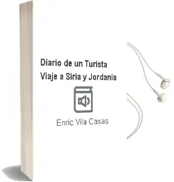 Descargar AudioLibro Diario de un Turista: Viaje a Siria y Jordania de Enric Vila Casas año 2002