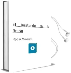 Descargar AudioLibro El Bastardo de la Reina de Robin Maxwell año 2002