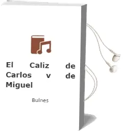 Descargar AudioLibro El Caliz de Carlos v de Miguel De Bulnes año 2002