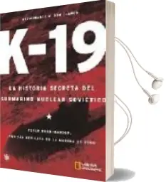 Descargar AudioLibro K-19: La Historia Secreta del Submarino Nuclear Sovietico de Peter Huchthausen año 2002