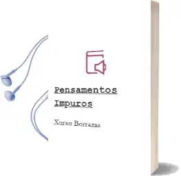 Descargar AudioLibro Pensamentos Impuros de Xurxo Borrazas año 2002