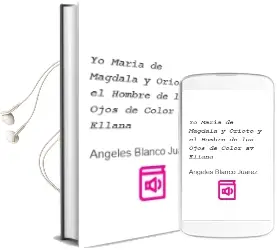 Descargar AudioLibro Yo, Maria de Magdala y Orioto y el Hombre de los Ojos de Color av Ellana de Angeles Blanco Juarez año 2002