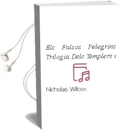 Descargar AudioLibro Els Falsos Pelegrins: Trilogia Dels Templers i de Nicholas Wilcox año 2002