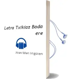 Descargar AudioLibro Letra Txikiaz Bada ere de Joan Mari Irigoien año 2002