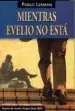 AudioLibro Mientras Evelio no Esta (Premio de Novela Vargas Llosa de Novela 2001) de Pablo Lerman