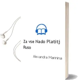 Descargar AudioLibro Za vse Nado Platitj (Ruso) de Alexandra Marinina año 2002