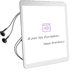 Descargar AudioLibro A por las Europeas de Vega Aramburu año 2002