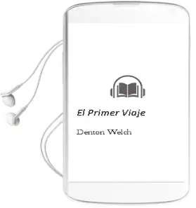 Descargar AudioLibro El Primer Viaje de Denton Welch año 2002