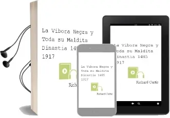 Descargar AudioLibro La Vibora Negra y Toda su Maldita Dinastia, 1485-1917 de Richard Curtis año 2002