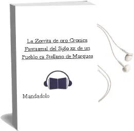 Descargar AudioLibro La Zorrita de Oro: Cronica Fantasmal del Siglo xx de un Pueblo ca Stellano de Marques De Mandadolo año 2002
