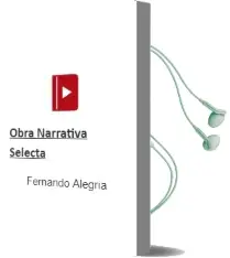 Descargar AudioLibro Obra Narrativa Selecta de Fernando Alegria año 2002