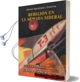 Descargar AudioLibro Rebelion en la Armada Sideral (Saga de los Aznar, la Nueva Genera Cion, nº 2) de Carlos Quintana I Francia año 2002