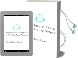 Descargar AudioLibro Rigau & Rigaud: Un Pintor a la Cort de la Rosa Gratacul de Renada Laura Portet año 2002