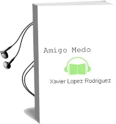 Descargar AudioLibro Amigo Medo de Xavier Lopez Rodriguez año 2002