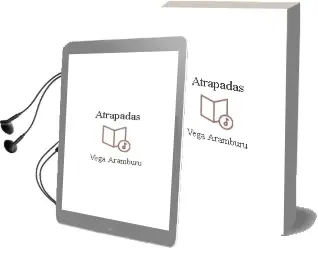 Descargar AudioLibro Atrapadas de Vega Aramburu año 2002