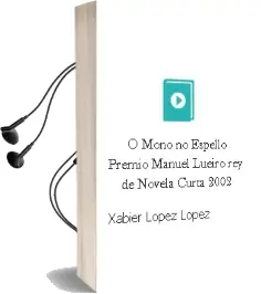 Descargar AudioLibro O Mono no Espello (Premio Manuel Lueiro rey de Novela Curta 2002) de Xabier Lopez Lopez año 2002