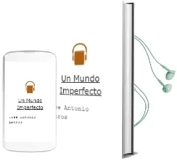 Descargar AudioLibro Un Mundo Imperfecto de Jose Antonio Amoros año 2002