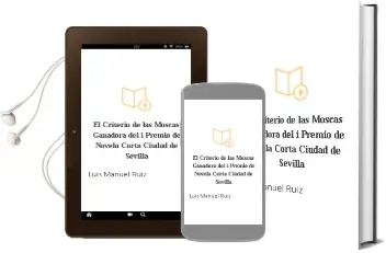 Descargar AudioLibro El Criterio de las Moscas (Ganadora del i Premio de Novela Corta Ciudad de Sevilla) de Luis Manuel Ruiz año 2002