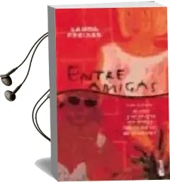 Descargar AudioLibro Entre Amigas de Laura Freixas Revuelta año 2002