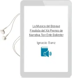 Descargar AudioLibro La Musica del Bosque (Finalista del Xiii Premio de Narrativa Torr Ente Ballester) de Ignacio Sanz año 2002