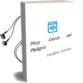Descargar AudioLibro Muy Cerca del Peligro de Heather Graham año 2002
