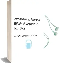 Descargar AudioLibro Almanzor: Al-Mansur Billah, el Victorioso por Dios de Serafin Linares Roldan año 2002