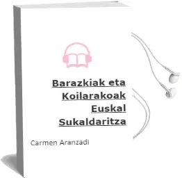 Descargar AudioLibro Barazkiak eta Koilarakoak (Euskal Sukaldaritza) de Carmen Aranzadi año 2002