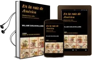Descargar AudioLibro En la Raiz de America: Iluminaciones Sobre la Historia de un Cont Inente de William Carlos Williams año 2002